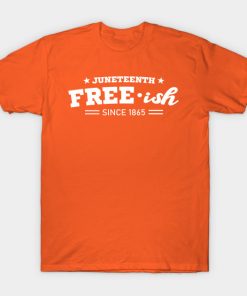 Juneteenth Free-ish Black History American African Freedom Day since 1865