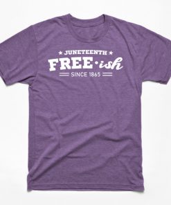 Juneteenth Free-ish Black History American African Freedom Day since 1865