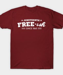 Juneteenth Free-ish Black History American African Freedom Day since 1865