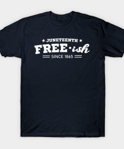 Juneteenth Free-ish Black History American African Freedom Day since 1865