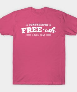 Juneteenth Free-ish Black History American African Freedom Day since 1865