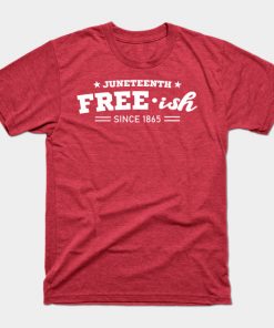 Juneteenth Free-ish Black History American African Freedom Day since 1865