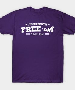 Juneteenth Free-ish Black History American African Freedom Day since 1865
