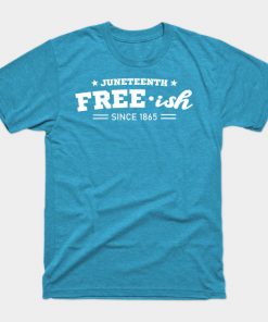 Juneteenth Free-ish Black History American African Freedom Day since 1865