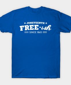 Juneteenth Free-ish Black History American African Freedom Day since 1865