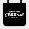 Juneteenth Free-ish Black History American African Freedom Day since 1865