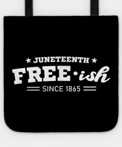 Juneteenth Free-ish Black History American African Freedom Day since 1865