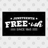 Juneteenth Free-ish Black History American African Freedom Day since 1865