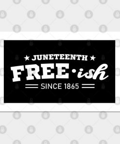 Juneteenth Free-ish Black History American African Freedom Day since 1865