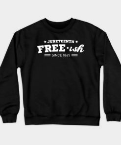 Juneteenth Free-ish Black History American African Freedom Day since 1865