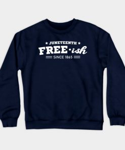 Juneteenth Free-ish Black History American African Freedom Day since 1865