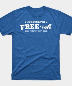 Juneteenth Free-ish Black History American African Freedom Day since 1865