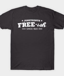 Juneteenth Free-ish Black History American African Freedom Day since 1865