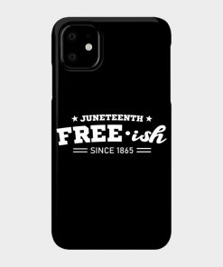 Juneteenth Cases - Juneteenth Free-ish Black History American African Freedom Day since 1865 Case TP1002 3 - Juneteenth Shirt Juneteenth Free-ish Black History American African Freedom Day since 1865