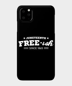 Juneteenth Cases - Juneteenth Free-ish Black History American African Freedom Day since 1865 Case TP1002 5 - Juneteenth Shirt Juneteenth Free-ish Black History American African Freedom Day since 1865