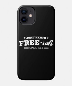Juneteenth Cases - Juneteenth Free-ish Black History American African Freedom Day since 1865 Case TP1002 7 - Juneteenth Shirt Juneteenth Free-ish Black History American African Freedom Day since 1865