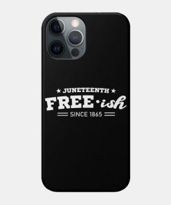 Juneteenth Cases - Juneteenth Free-ish Black History American African Freedom Day since 1865 Case TP1002 8 - Juneteenth Shirt Juneteenth Free-ish Black History American African Freedom Day since 1865