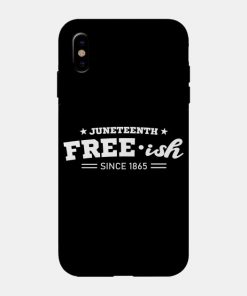Juneteenth Cases - Juneteenth Free-ish Black History American African Freedom Day since 1865 Case TP1002 18 - Juneteenth Shirt Juneteenth Free-ish Black History American African Freedom Day since 1865
