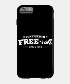 Juneteenth Cases - Juneteenth Free-ish Black History American African Freedom Day since 1865 Case TP1002 19 - Juneteenth Shirt Juneteenth Free-ish Black History American African Freedom Day since 1865