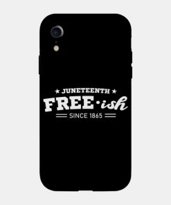 Juneteenth Cases - Juneteenth Free-ish Black History American African Freedom Day since 1865 Case TP1002 22 - Juneteenth Shirt Juneteenth Free-ish Black History American African Freedom Day since 1865