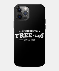 Juneteenth Cases - Juneteenth Free-ish Black History American African Freedom Day since 1865 Case TP1002 23 - Juneteenth Shirt Juneteenth Free-ish Black History American African Freedom Day since 1865