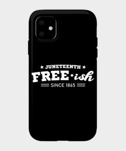 Juneteenth Cases - Juneteenth Free-ish Black History American African Freedom Day since 1865 Case TP1002 25 - Juneteenth Shirt Juneteenth Free-ish Black History American African Freedom Day since 1865