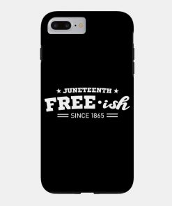 Juneteenth Cases - Juneteenth Free-ish Black History American African Freedom Day since 1865 Case TP1002 28 - Juneteenth Shirt Juneteenth Free-ish Black History American African Freedom Day since 1865