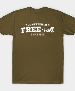Juneteenth Free-ish Black History American African Freedom Day since 1865