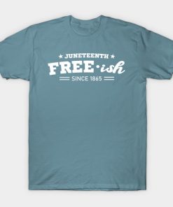 Juneteenth Free-ish Black History American African Freedom Day since 1865