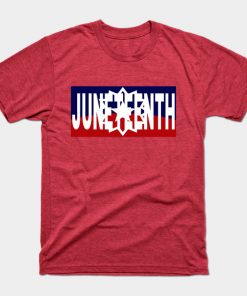 Juneteenth T-Shirts - Juneteenth T-Shirt TP1002 10 - Juneteenth Shirt Juneteenth