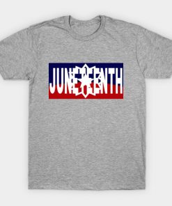 Juneteenth T-Shirts - Juneteenth T-Shirt TP1002 17 - Juneteenth Shirt Juneteenth