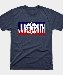 Juneteenth T-Shirts - Juneteenth T-Shirt TP1002 25 - Juneteenth Shirt Juneteenth
