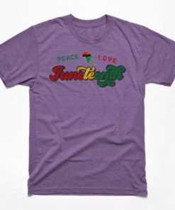 Peace Love Juneteenth Black History African American Freedom Day since 1865