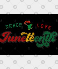 Peace Love Juneteenth Black History African American Freedom Day since 1865