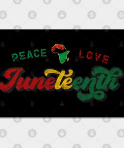 Peace Love Juneteenth Black History African American Freedom Day since 1865