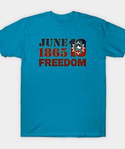 Juneteenth T-Shirts - Juneteenth real T-Shirt TP1002 4 - Juneteenth Shirt Juneteenth real