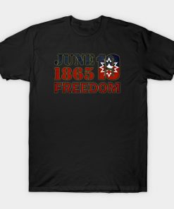 Juneteenth T-Shirts - Juneteenth real T-Shirt TP1002 6 - Juneteenth Shirt Juneteenth real