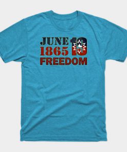 Juneteenth T-Shirts - Juneteenth real T-Shirt TP1002 7 - Juneteenth Shirt Juneteenth real