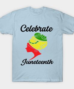 Juneteenth T-Shirts - juneteenth T-Shirt TP1002 13 - Juneteenth Shirt juneteenth