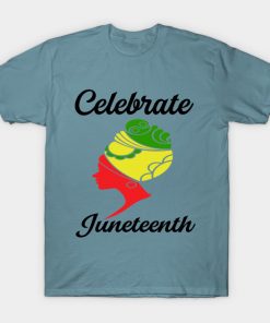 Juneteenth T-Shirts - juneteenth T-Shirt TP1002 17 - Juneteenth Shirt juneteenth