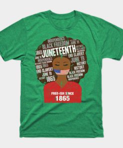 Juneteenth T-Shirts - Juneteenth American Flag Afro Free-Ish Since 1865 T-Shirt TP1002 15 - Juneteenth Shirt Juneteenth American Flag Afro Free-Ish Since 1865
