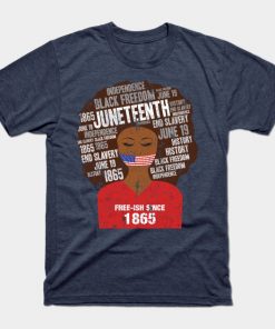 Juneteenth T-Shirts - Juneteenth American Flag Afro Free-Ish Since 1865 T-Shirt TP1002 17 - Juneteenth Shirt Juneteenth American Flag Afro Free-Ish Since 1865