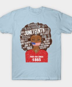 Juneteenth T-Shirts - Juneteenth American Flag Afro Free-Ish Since 1865 T-Shirt TP1002 25 - Juneteenth Shirt Juneteenth American Flag Afro Free-Ish Since 1865