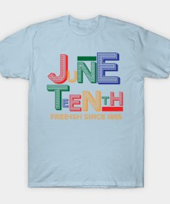 Juneteenth T-Shirts - Juneteenth Free-Ish Since 1865 T-Shirt TP1002 2 - Juneteenth Shirt Juneteenth Free-Ish Since 1865