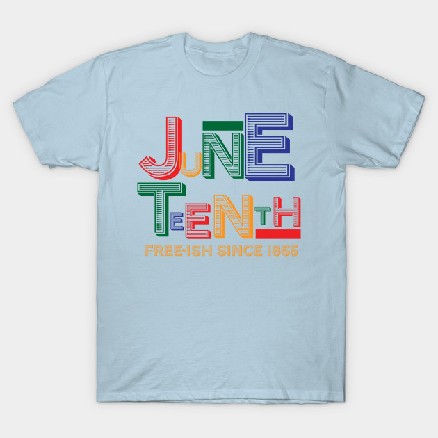 9632541_0-2 Juneteenth Free-Ish Since 1865
