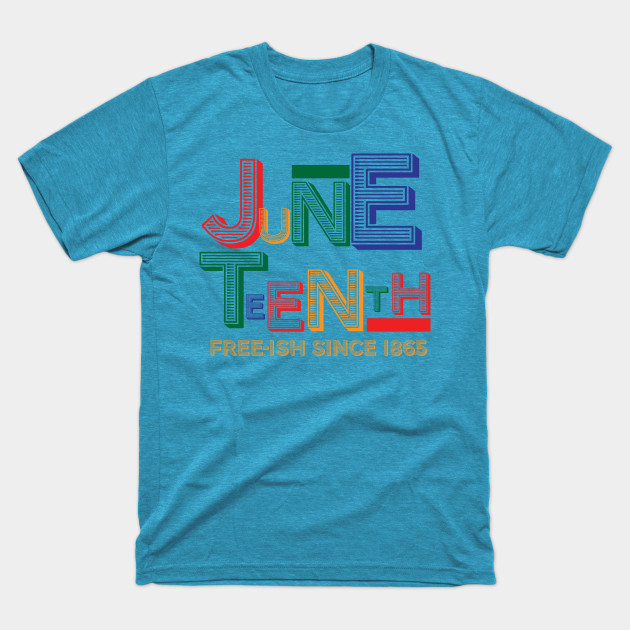 9632541_0-21 Juneteenth Free-Ish Since 1865
