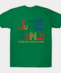 Juneteenth T-Shirts - Juneteenth Free-Ish Since 1865 T-Shirt TP1002 3 - Juneteenth Shirt Juneteenth Free-Ish Since 1865