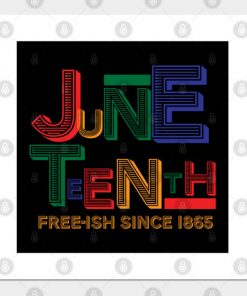Juneteenth Free-Ish Since 1865
