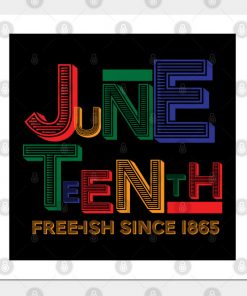 Juneteenth Free-Ish Since 1865